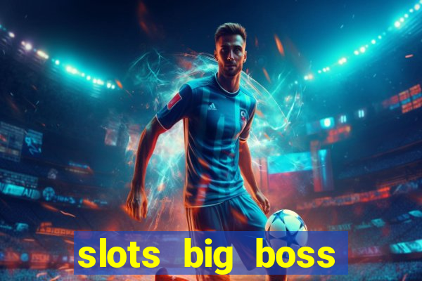 slots big boss paga mesmo